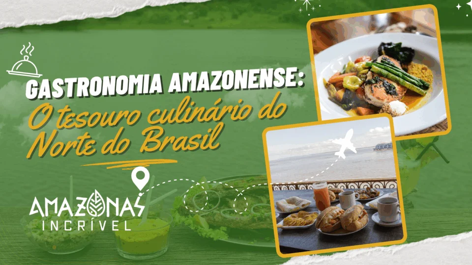 Gastronomia amazonense: O tesouro culinário do Norte do Brasil