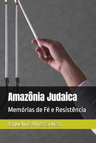Livro revela como os judeus transformaram a Amazônia em um novo lar de fé e identidade