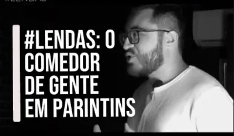 Veja: o ‘comedor de gente’ que aterrorizou Parintins é o episódio deste mês do ‘LENDAS’