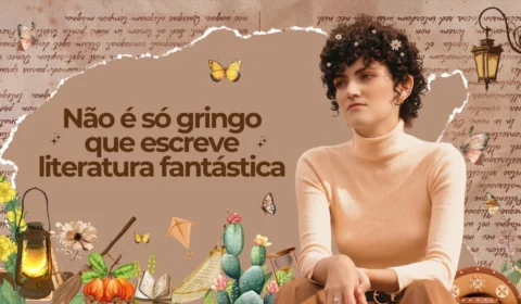 Não é só gringo que escreve Literatura Fantástica