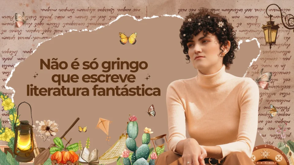 Não é só gringo que escreve Literatura Fantástica
