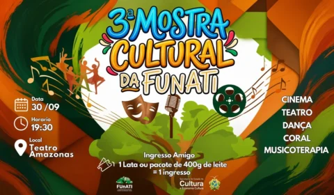 3ª Mostra Cultural da Funati reúne cinema, teatro, dança e música no Teatro Amazonas